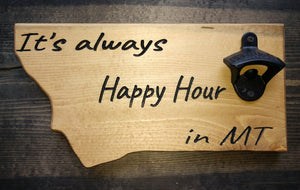 Happy Hour in Montana with Bottle Opener Sign, Montana Sign