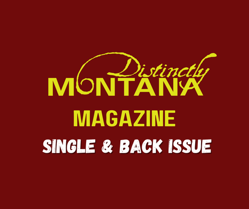 Single & Back Issue- Distinctly Montana Magazine
