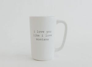 I love you like I love Montana mug