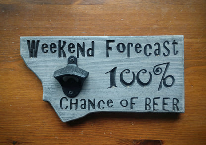 Montana Weekend Forecast with Bottle Opener Sign, Montana Sign