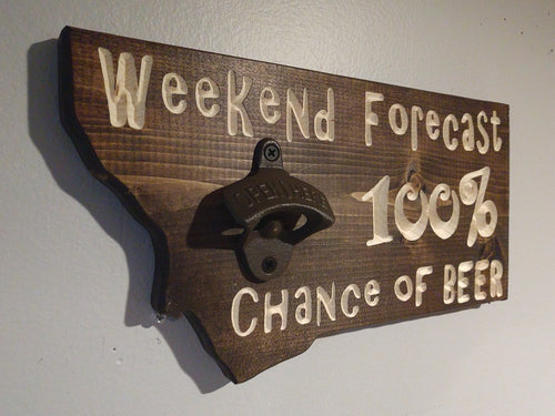 Montana Weekend Forecast with Bottle Opener Sign, Montana Sign